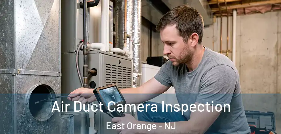 Air Duct Camera Inspection East Orange - NJ