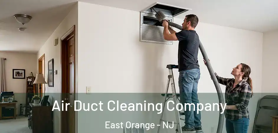  Air Duct Cleaning Company East Orange - NJ