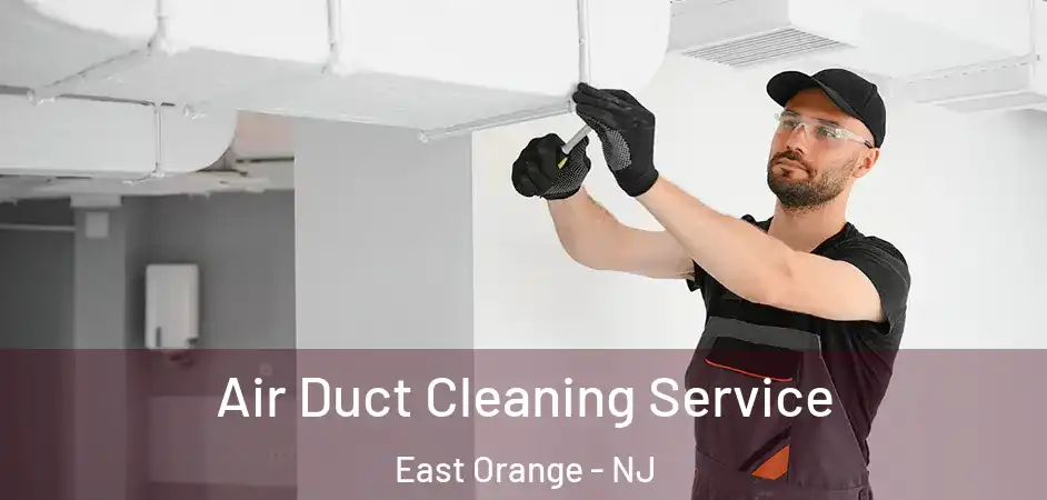 Air Duct Cleaning Service East Orange - NJ