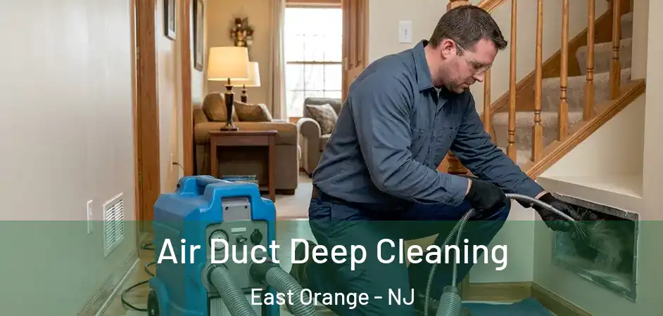 Air Duct Deep Cleaning East Orange - NJ