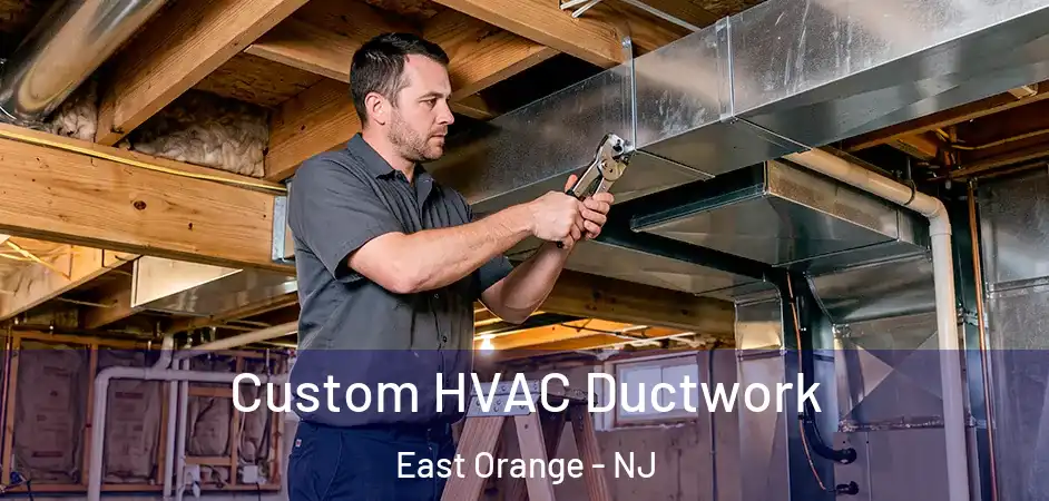  Custom HVAC Ductwork East Orange - NJ