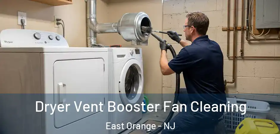  Dryer Vent Booster Fan Cleaning East Orange - NJ