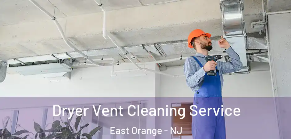 Dryer Vent Cleaning Service East Orange - NJ