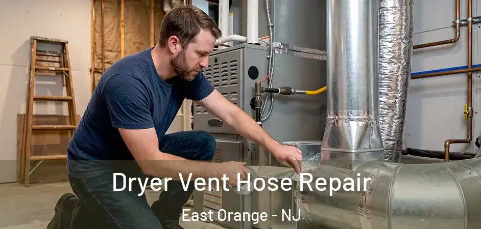  Dryer Vent Hose Repair East Orange - NJ