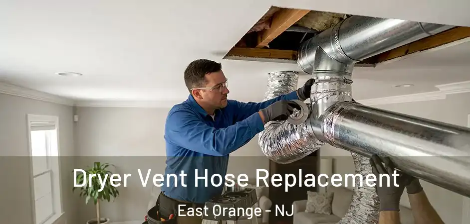 Dryer Vent Hose Replacement East Orange - NJ