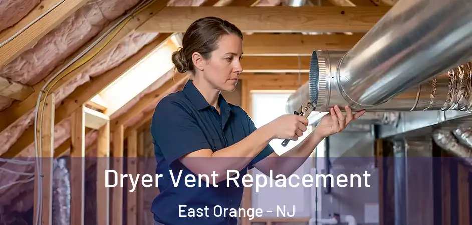 Dryer Vent Replacement East Orange - NJ