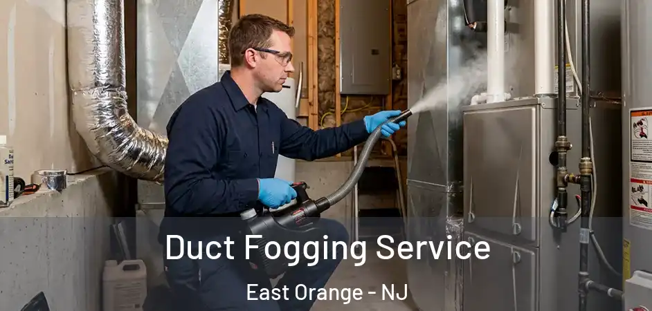 Duct Fogging Service East Orange - NJ