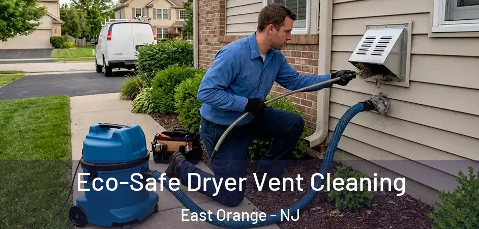Eco-Safe Dryer Vent Cleaning East Orange - NJ