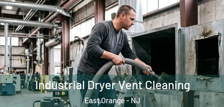 Industrial Dryer Vent Cleaning East Orange - NJ