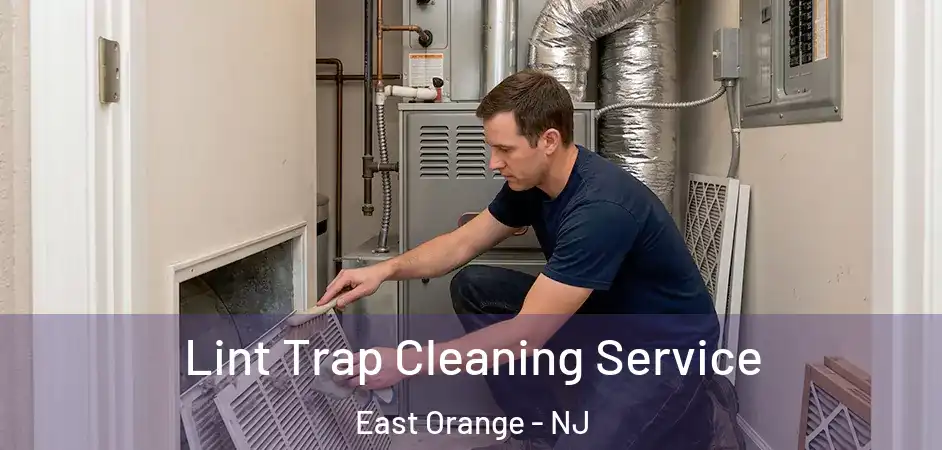 Lint Trap Cleaning Service East Orange - NJ
