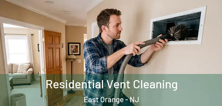 Residential Vent Cleaning East Orange - NJ