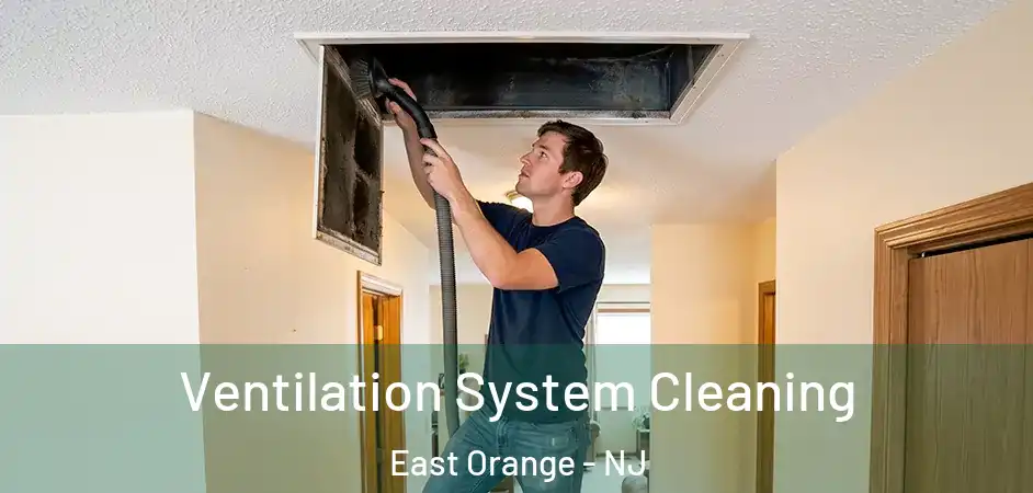 Ventilation System Cleaning East Orange - NJ